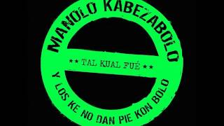 Manolo Kabezabolo (Tal kual fue) - 30. Grito de rabia