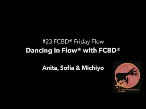 #23 FCBD® Friday Flow - Dancing in Flow® with Anita, Sofia & Michiyo