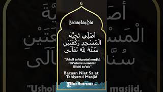 Bacaan Niat Sholat Tahiyatul Masjid Disertai dengan Tulisan Arab Beserta Latinnya