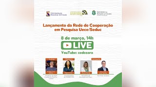 Lançamento da Rede de Cooperação em Pesquisa - UECE/SEDUC