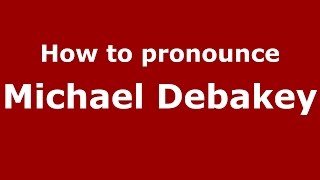 How to pronounce Michael Debakey