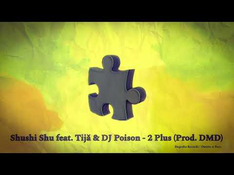 Shushi Shu feat. Tijă & DJ Poison - 2 Plus (Prod. DMD Beats)