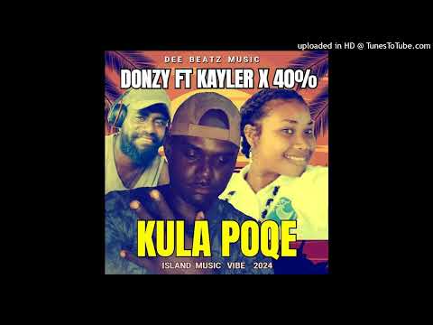 Donzy x Kayler x 40% - KULA POQE (PROD Dee Beatz)2024