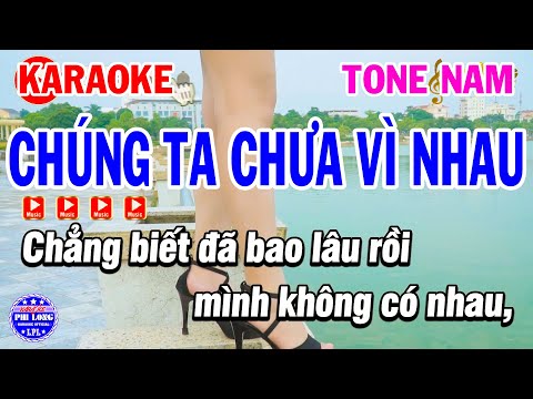 Karaoke Chúng Ta Chưa Vì Nhau Nhạc Trẻ Xưa Tone Nam Am | Karaoke Phi Long