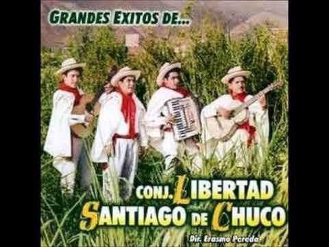 A NINGUNAS QUIERO   CONJUNTO LIBERTAD SANTIAGO DE CHUCO