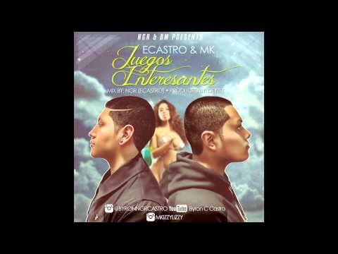 ECastro & Mk - Juegos Interesantes (Prod By Deyzel)