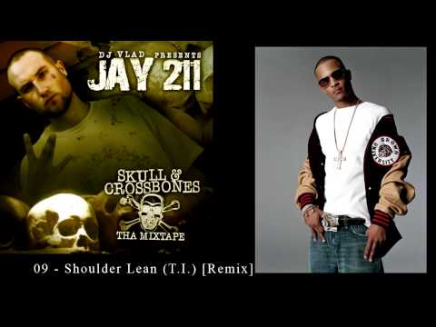 Jay 211 - 09 - Shoulder Lean (T.I.) [Remix] [Re-Up Ent.]