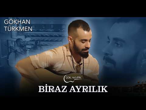Gökhan Türkmen - Biraz Ayrılık | Çok Akustik