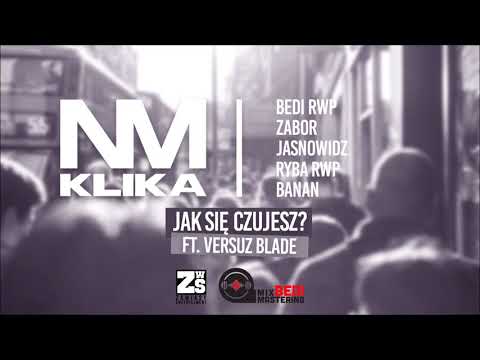 NM KLIKA (Bedi RwP x Zabor x Jasnowidz x Ryba RwP x Banan) - Jak się czujesz? feat. Versuz Blade