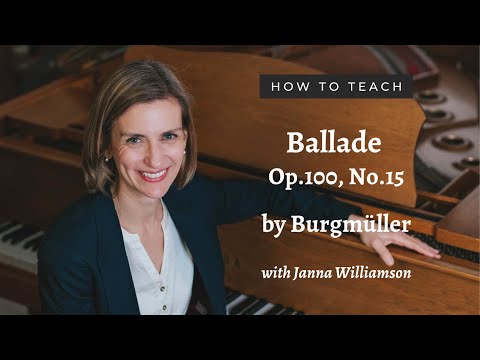 How To Teach Burgmüller Ballade Op.100, No.15