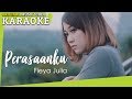 KARAOKE - PERASAANKU (Fieya Julia) [Minus One]