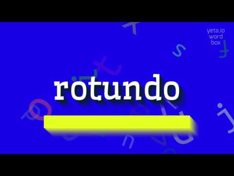ROTUNDO - HOW TO SAY ROTUNDO?