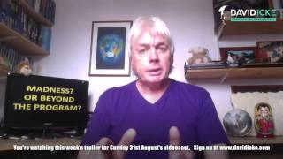 The David Icke Videocast: Madness Or Beyond The Program? Open Mind Or Programmed Life?