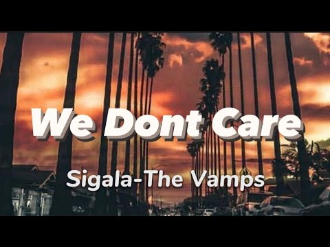 Sigala, The Vamps "We Dont Care" ~lyrics~ @sofitomy
