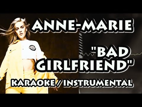 ANNE-MARIE - BAD GIRLFRIEND (KARAOKE / INSTRUMENTAL)