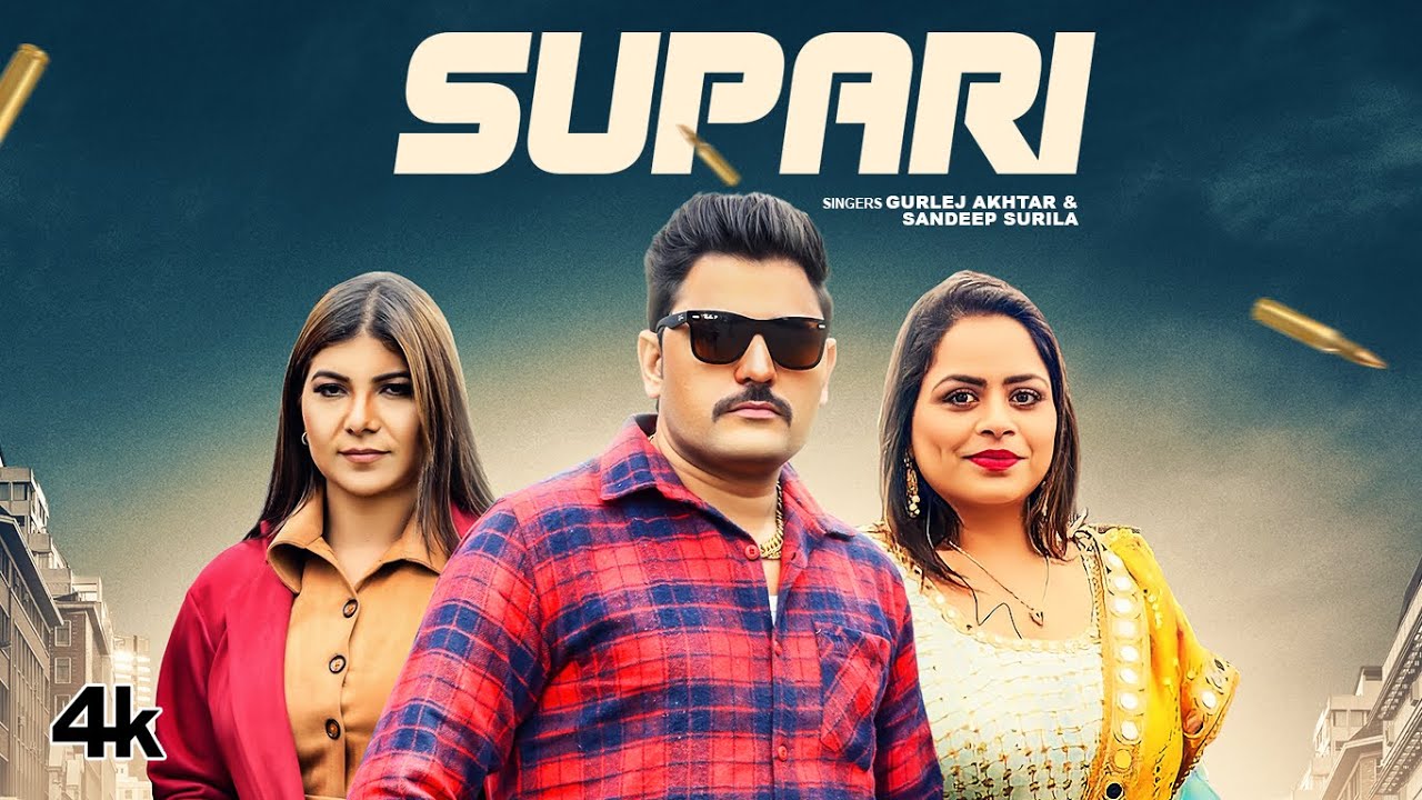 Supari song lyrics in Hindi – Gurlez Akhtar, Sandeep Surila best 2022 Supari song lyrics in Hindi – Gurlez Akhtar, Sandeep Surila best 2022