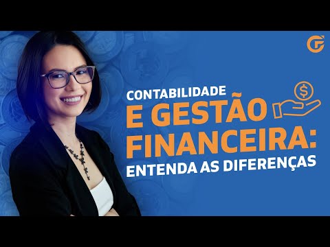 CONTABILIDADE E GESTÃO FINANCEIRA: ENTENDA AS DIFERENÇAS