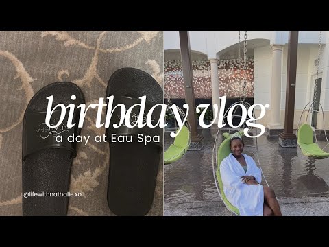Birthday Spa Day Vlog at Eau Spa | Relaxing, Bougie & All the Self-Care Vibes!