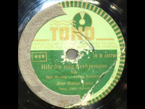 Hils fra mig derhjemme - Bror Kalle; Eddie Russell 1948
