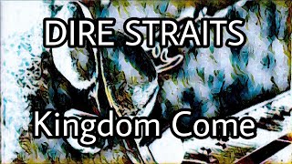 DIRE STRAITS - Kingdom Come (Lyric Video)
