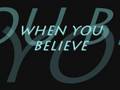 The Prince of Egypt - When you believe (lyrics) The Prince of Egypt - When you believe (lyrics)
