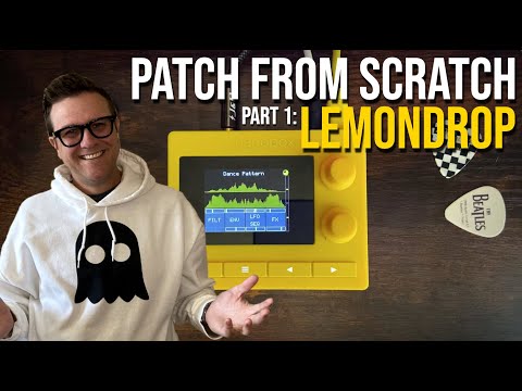 Patch From Scratch - Lemondrop (1010music) Part 1