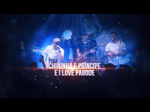 I Love Pagode Convida Chininha e Príncipe (Live)