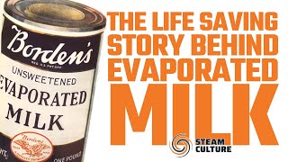 The Life Saving Story Behind the Invention of Condensed Milk -Steam Culture Short