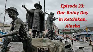 Japan to Alaska Cruise; Episode 23: Ketchikan   4K