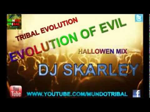 EVOLUTION OF EVIL-DJ SKARLEY (TRIBAL EVOLUTION) (HALLOWIN REMIX)