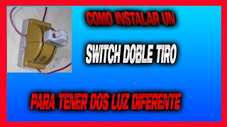 instalacion de switch doble tiro para tener dos luz diferentes, switch doble tiro con dos luz