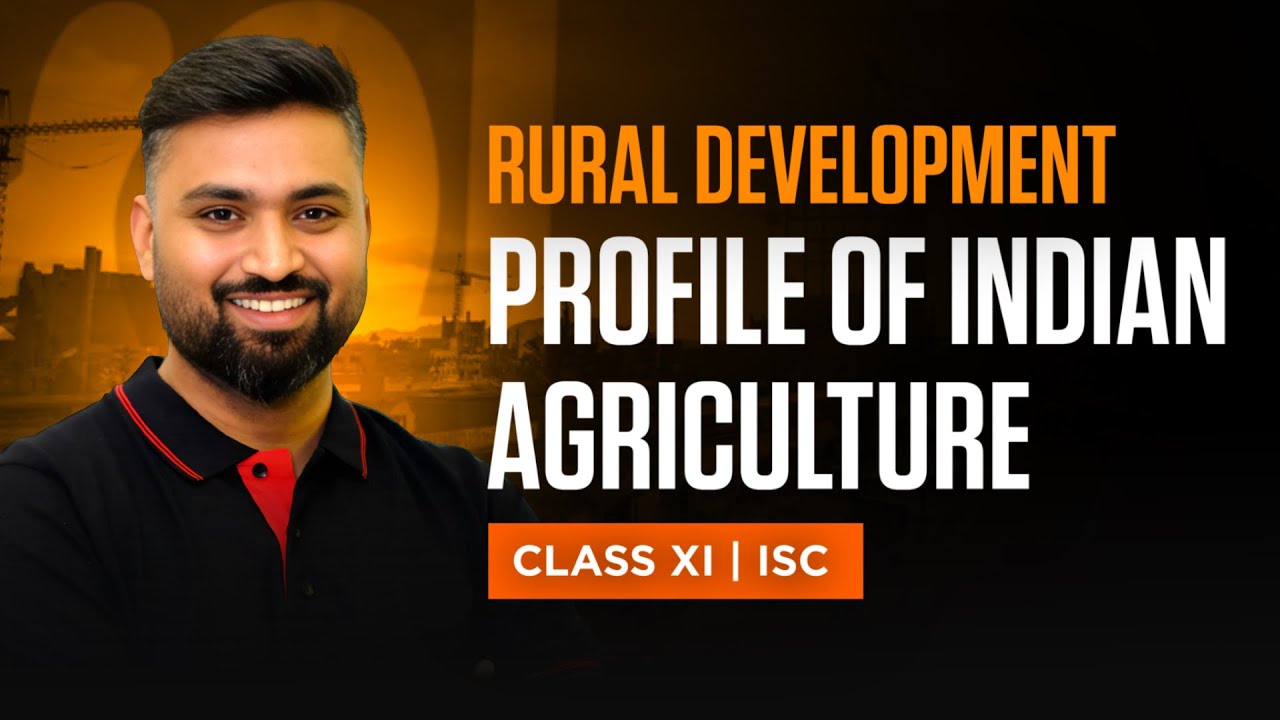 Profile Of Indian Agriculture | Rural Development | Class-11 | Economics | ISC | Shubham Jagdish