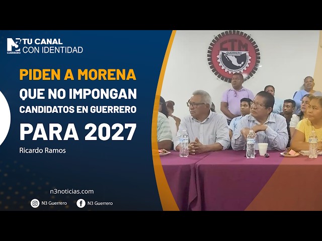 Piden a Morena que no impongan candidatos en Guerrero para 2027