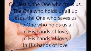 Hands of Love by7  David Crowder - with Lyrics
