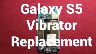 Galaxy S5 Vibrator Replacement