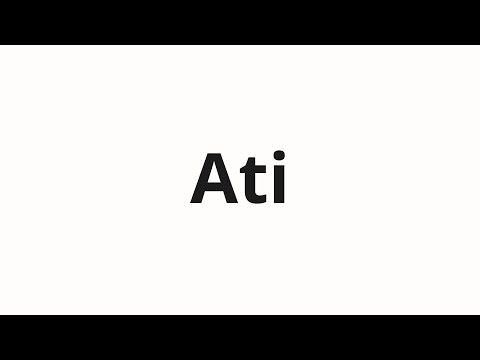 How to pronounce Ati
