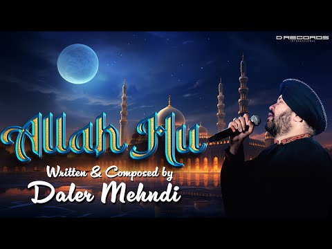 Allah Hu | Daler Mehndi | Powerful Sufi Anthem |Official Music Video | DRecords | Ramadan Special