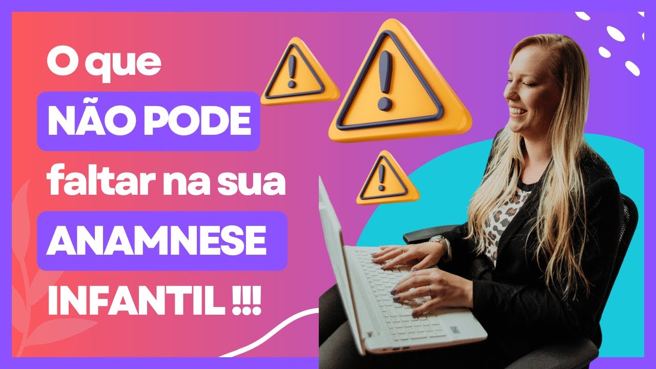 O que NÃO PODE faltar na sua ANAMNESE INFANTIL, psi!!!