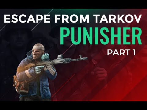 Punisher - Part 1 - Escape From Tarkov