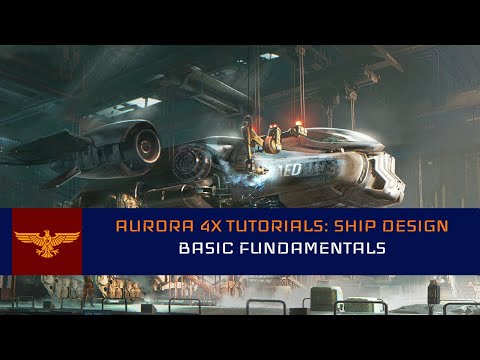 Basic Fundamentals l Aurora 4x 2.7.1 Tutorials: Ship Design #1