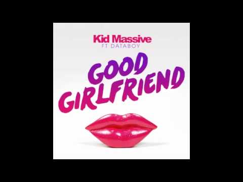 Kid Massive ft DATABOY - Good Girlfriend [PREVIEW]