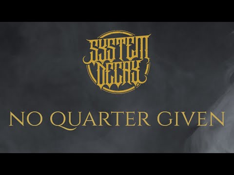 System Decay - No Quarter Given