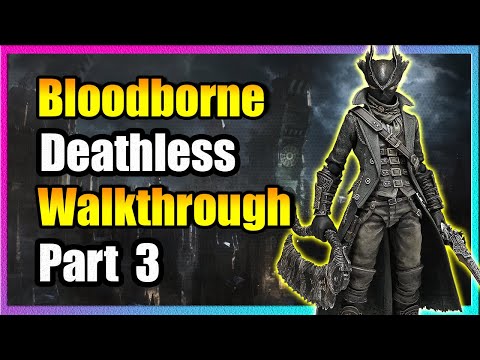 Part 3 - Cathedral Ward - Bloodborne Walkthrough
