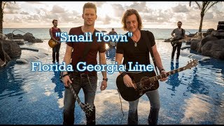 Small Town - Florida Georgia Line (Lyrics)