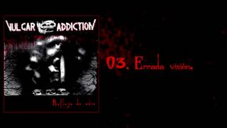 VULGAR ADDICTION - Errada visión