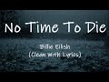 Billie Eilish No Time To Die Clean With Lyrics