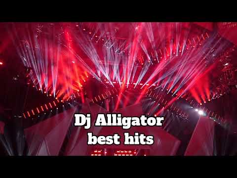 Dj Alligator (best hits) ⏯️