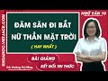 Đăm Săn đi bắt Nữ Thần Mặt Trời Ngữ văn 10 Kết nói tri thức
