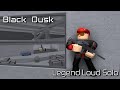 Black Dusk - Legend Loud Solo [Roblox: Entry Point]