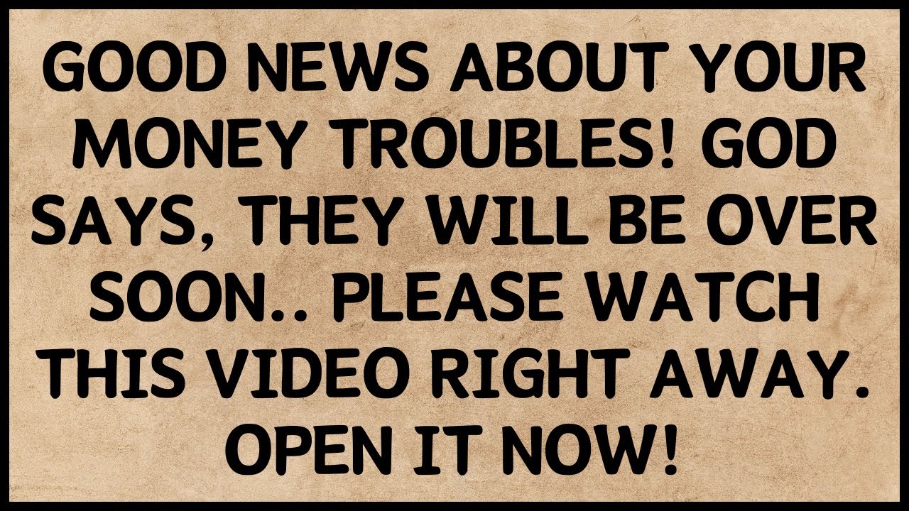 GOOD NEWS ABOUT YOUR MONEY TROUBLES! GOD SAYS, THEY WILL BE OVER #godmessage #jesusmessage